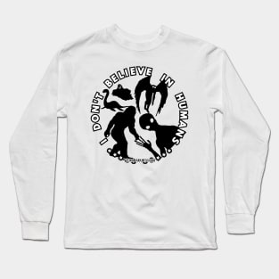 I Don't Believe In Humans (Black Shadow Cryptids) Long Sleeve T-Shirt